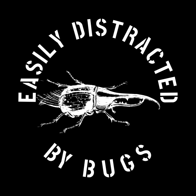 EASILY DISTRACTED BY INSECTS INTERVERTEBRATE ANIMALS COOL FUNNY VINTAGE WARNING VECTOR DESIGN by the619hub