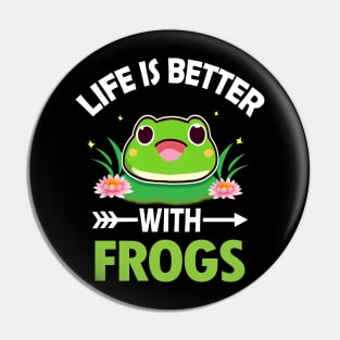 LIFE IS BETTER WITH FROGS Pin