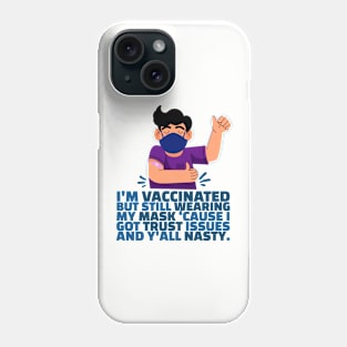 Men Funny Fully-Vaccinated Mask Trust Issues Nasty Sarcasm Phone Case