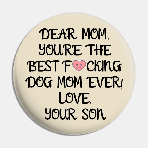 DEAR MOM, YOU'RE THE BEST... YOUR SON T-Shirt, Mug, Hoodie Pin by Giftadism