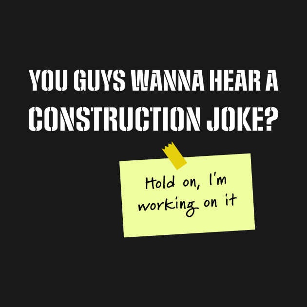 Construction Worker Jokes by OakIslandMystery