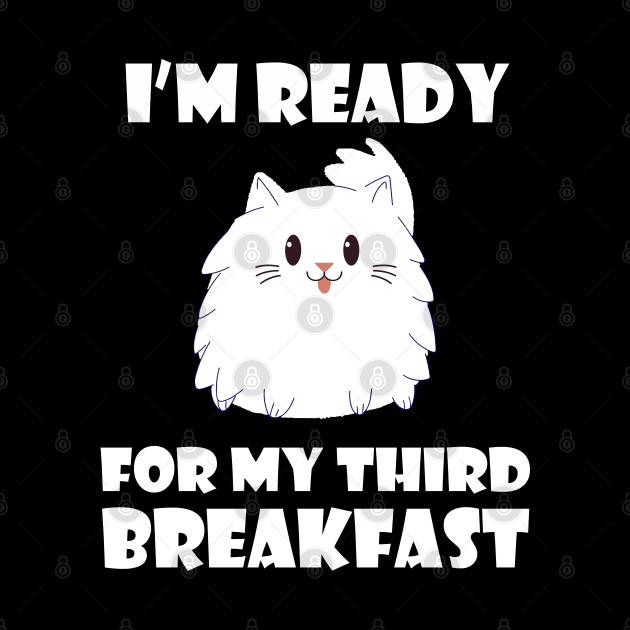 I'm ready for my 3rd breakfast, cat lover gift idea by AS Shirts