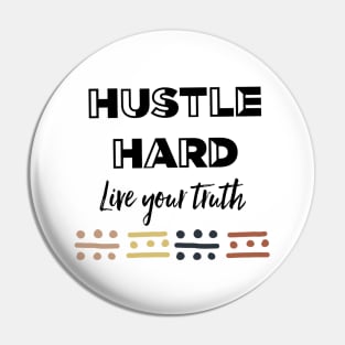 Hustle Hard Live Your Truth Pin