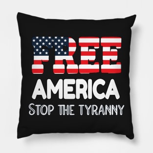 FREEDOM IS AMERICA'S BASIC FOUNDATION FREE AMERICA STOP THE TYRANNY Pillow