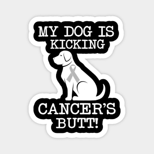 My Dog Is Kicking Cancers Butt T shirts Brain Cancer Gift Magnet