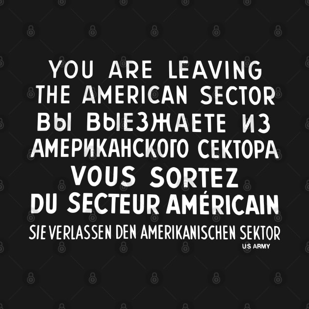 You Are Leaving The American Sector by JoeHx