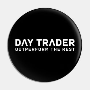 DAY TRADER - Outperform the Rest / White onBlack Pin