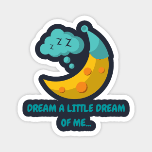 A little dream of me Magnet