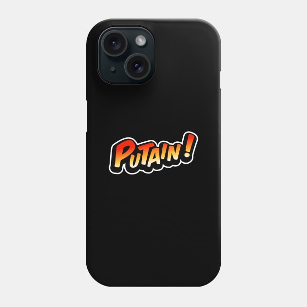 Putain! Phone Case by Axiomfox