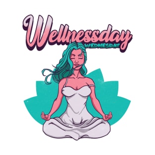 Its Wednesday Wellness day T-Shirt