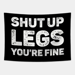 Shut Up Legs You're Fine Gym Workout Tapestry