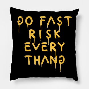 go fast risk everything yellow Pillow