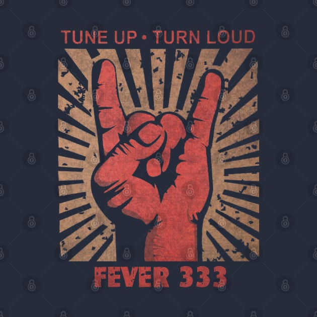 Tune up . Turn Loud Fever 333 by MenGemeyMashkan
