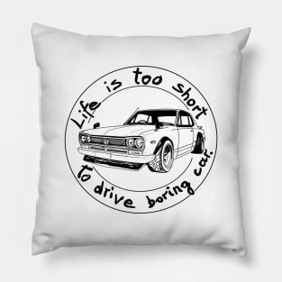 Life is too short to drive boring car Pillow