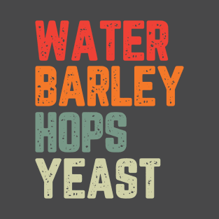 Water, Barley, Yeast, Hops T-Shirt