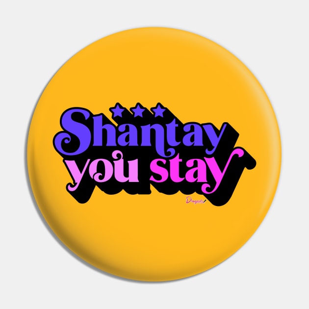 Shantay you Stay from Drag Race Pin by dragover