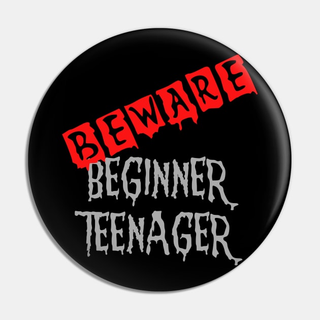 Beware,Beginner Teenager Funny idea Gift for a 13th birthday Pin by Rossla Designs