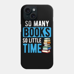 So Many Books So Little TIme Phone Case