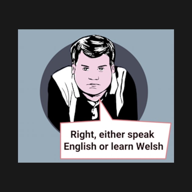 Gavin and Stacey Pop Art 'Right, Either Speak English Or Learn Welsh' by Gallery XXII