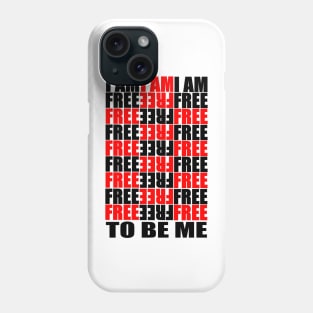 IAM FREE TO BE Phone Case