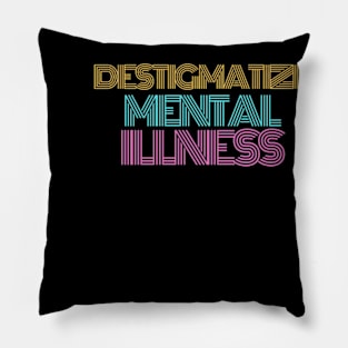 Destigmatize Mental Illness Pillow