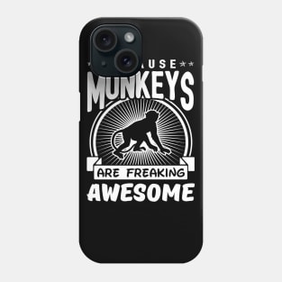 Monkeys Are Freaking Awesome Phone Case