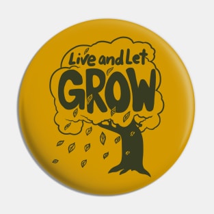 Live and let GROW Pin