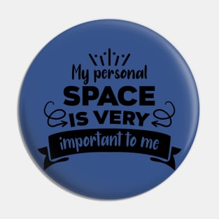 My personal space is very important Pin