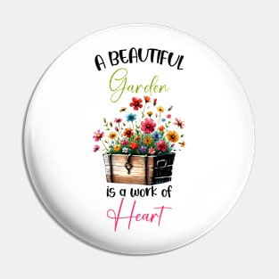 A beautiful garden is a work of heart Pin