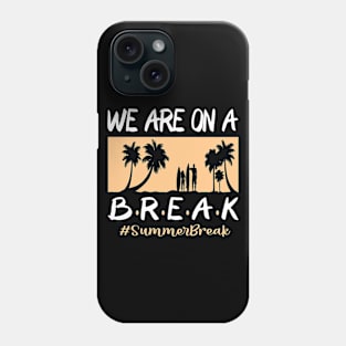 We Are On A Break Glasses Summer Break Viwe Groovy Summer Teacher Phone Case
