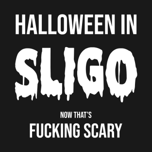 Halloween in Sligo - Now That is Scary T-Shirt