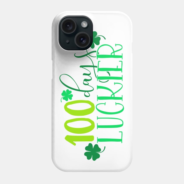 100 Days luckier Phone Case by Coral Graphics