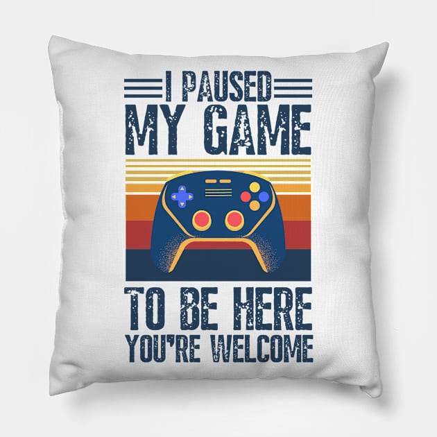 I paused my game to be here you’re welcome Pillow by JustBeSatisfied