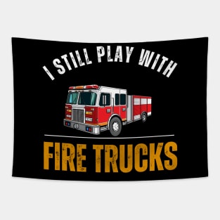 I Still Play With Fire Trucks Tapestry