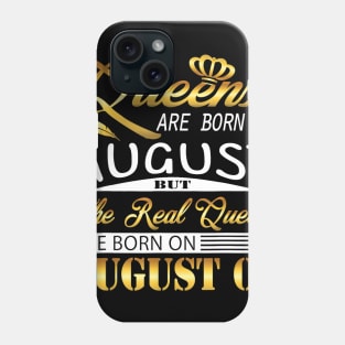 Real Queens Are Born On August 05 Shirt Birthday Women Gift Phone Case
