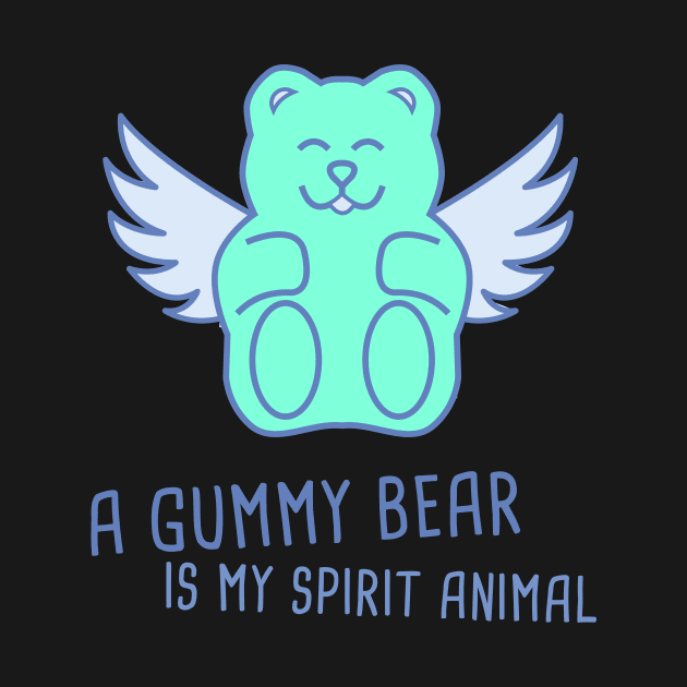 A Gummy Bear Is My Spirit Animal by MeatMan