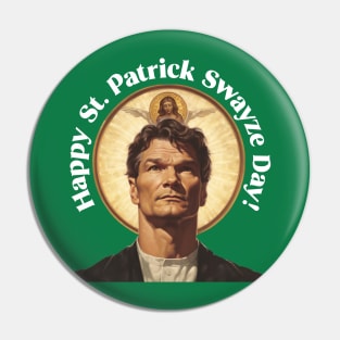 Saint Patrick Swayze Day Pin