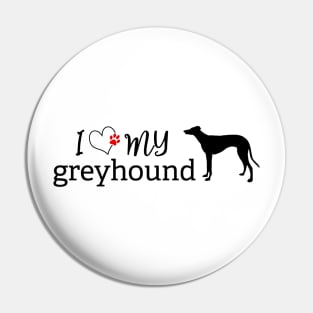 I love my greyhound Pin