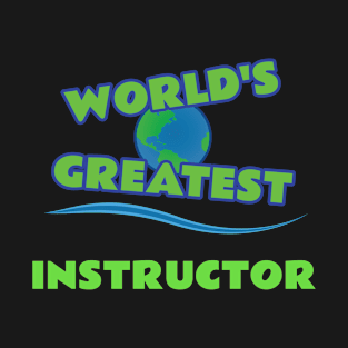 World's Greatest Instructor T-Shirt