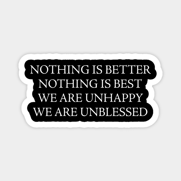 NOTHING IS BETTER Magnet by TheCosmicTradingPost