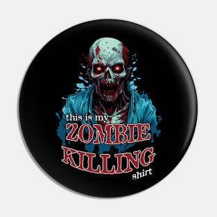 This Is My Zombie Killing Shirt Pin