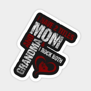 I Have 2 Titles Mom and Grandma - Original Design Magnet