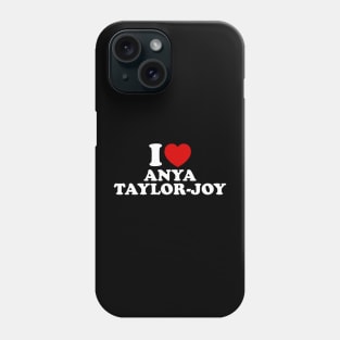 I LOVE ANYA TAYLOR JOY Phone Case