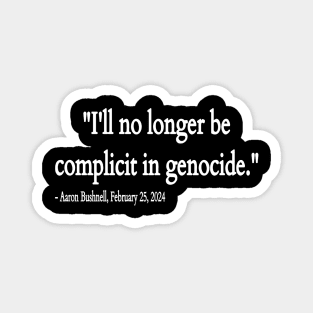 I'll No Longer Be Complicit In Genocide ~ Aaron Bushnell , February 25, 2024 - Front Magnet