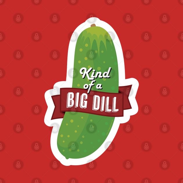 Kind of a Big Dill Pickle by sentinelsupplyco