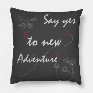 Say Yes To New Adventures Graphic T Shirts Pillow