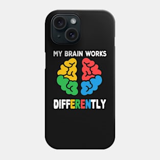 My Brain Works Differently Phone Case