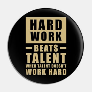 Hard Work Beats Talent When Talent Doesn't Work Hard - Inspirational Quote - Beige Pin