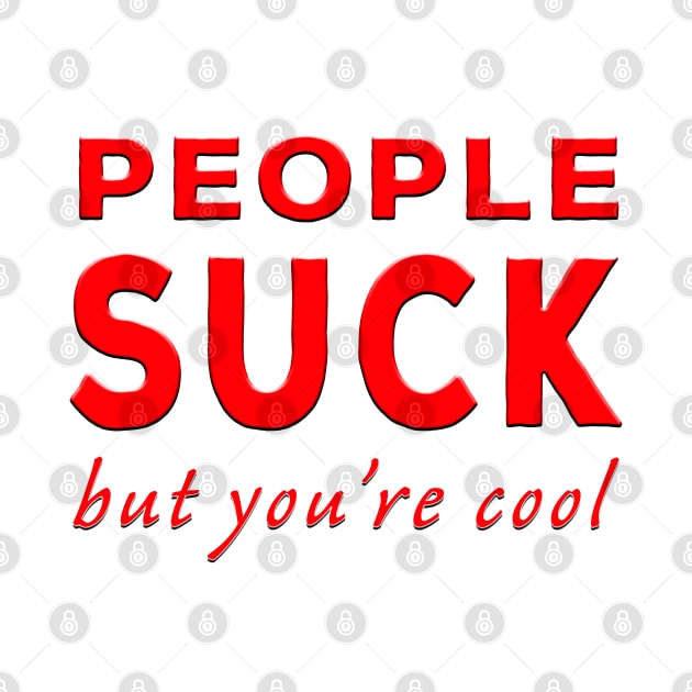 People Suck But You're Cool Red by Shawnsonart