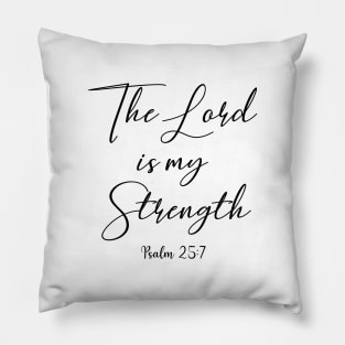 The Lord is my Strength Pillow